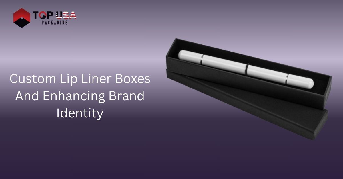 Custom Lip Liner Boxes And Enhancing Brand Identity
