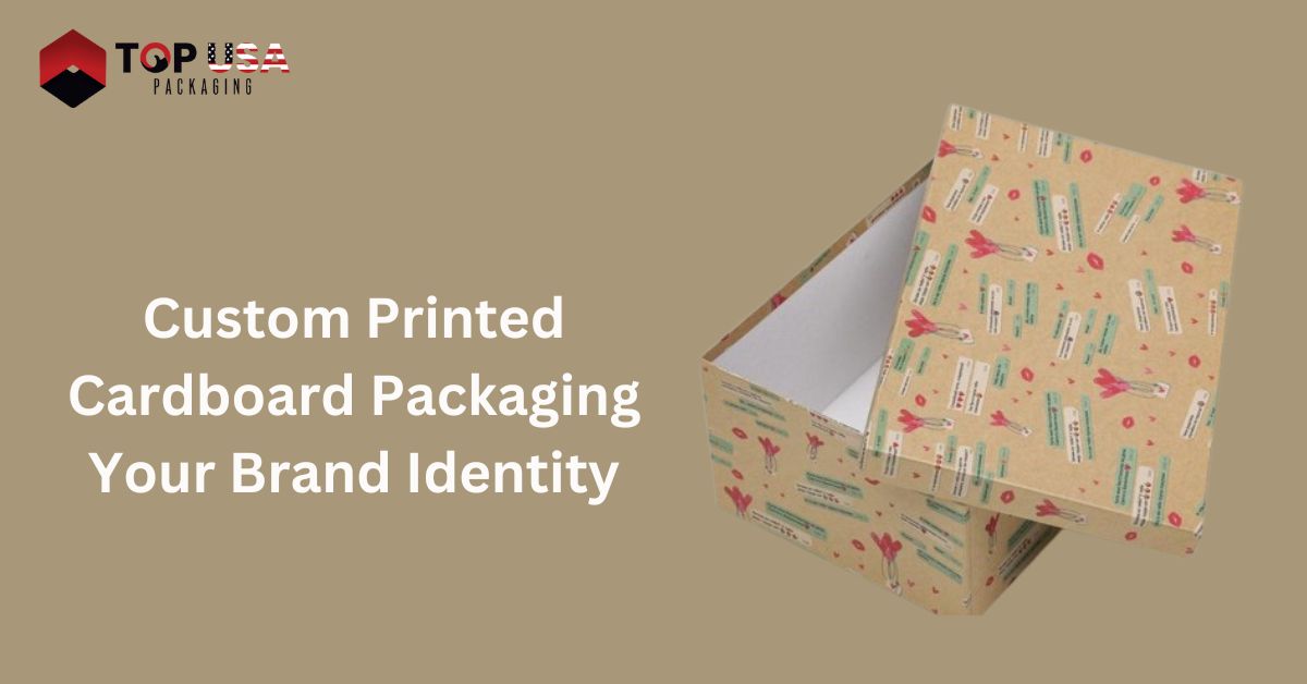 Custom Printed Cardboard Packaging Your Brand Identity