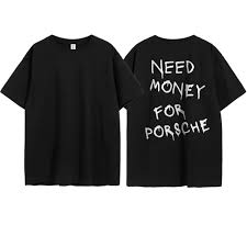 Need Money for Porsche T-Shirt